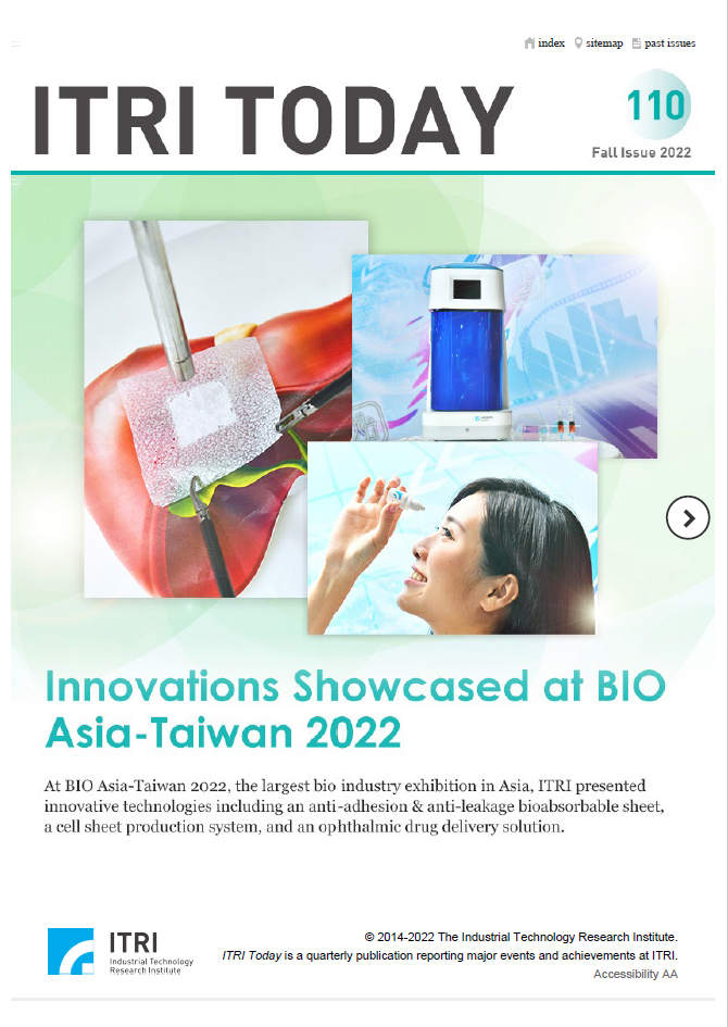 ITRI TODAY[No.110, Fall 2022] Innovations Showcased at BIO Asia-Taiwan 2022